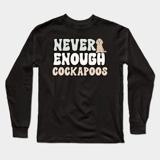 Never Enough Cockapoos Long Sleeve T-Shirt